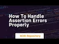 how to handle assertion errors properly