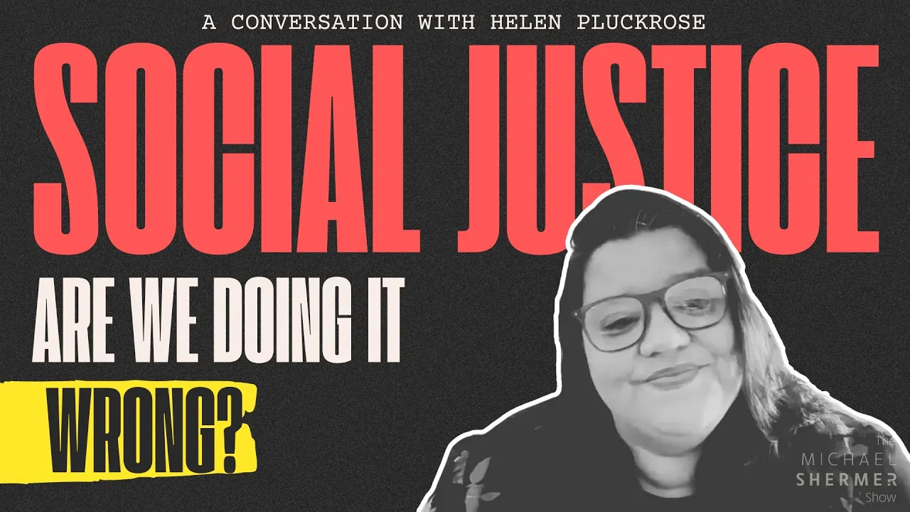 Are We Confused About Social Justice? (Helen Pluckrose)