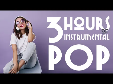 Download MP3 3 Hours of Instrumental Pop | Work Music Mix