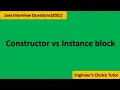 Constructor vs Instance block Java interview question 2021