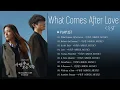Download Lagu What Comes After Love OST ♪ 사랑 후에 오는 것들 OST
