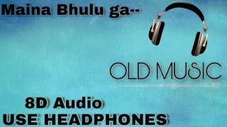 maina bhulu ga 8d audio old song 8d audio use headphones xd beats 