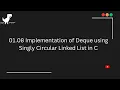 01 08 Implementation of Deque using Singly Circular Linked List in C Queue in C