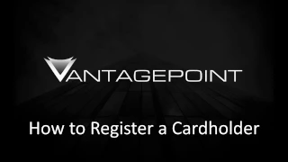 VantagePoint - How to register a cardholder