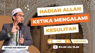 hadiah dari allah ketika sedang mengalami kesulitan ustadz adi hidayat semoga bermanfaat 