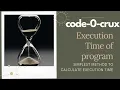How to calculate time of a program SIMPLEST WAY Execution time Python code-0-crux