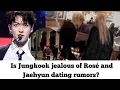 Download Lagu Is Jungkook Jealous of Rosé and Jaehyun dating rumor? | Rosekook 2022