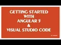 Getting Started with Angular 5 Visual Studio Code