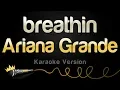 Download Lagu Ariana Grande - breathin (Karaoke Version)