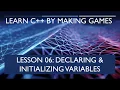 06 Declaring and Initializing Variables Learn C by Making Games
