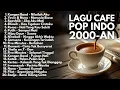Download Lagu LAGU CAFE AKUSTIK 2000an POP INDONESIA PALING HITS \u0026 POPULER | Playlist Full Album Nostalgia