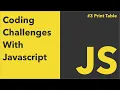 Print Table In Javascript Coding Challenges With Javascript