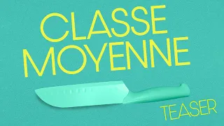 CLASSE MOYENNE  | TEASER