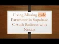 Fixing Missing code Parameter in Supabase OAuth Redirect with Next js