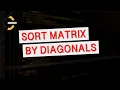 Leetcode 3446 Sort Matrix by Diagonals Weekly Contest 436