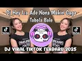 Lagu DJ HEY LIA ADE NONA MAKIN GAGA BIKIN KAKA JADI SUSAH || DJ TABOLA BALE VIRAL TIKTOK 2025