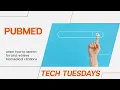 Tech Tuesday PubMed Basics UPDATED 2024