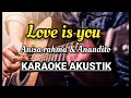 Download Lagu ANISA RAHMA \u0026 ANANDITO - LOVE IS YOU KARAOKE AKUSTIK LIRIK
