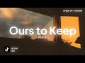 Download Lagu Ours to Keep - Kendis (SPEED UP + REVERB) TikTok Version