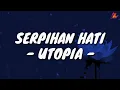 Serpihan Hati - Utopia (Lirik with English translation)