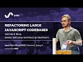 Refactoring large JavaScript codebases Michele Riva jsday 2022
