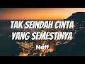 Download Lagu Tak Seindah Cinta Yang Semestinya - NaFF ( Lirik Lagu )