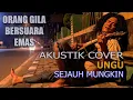 Download Lagu SEJAUH MUNGKIN - Orang Gila Bersuara Emas