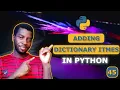 45 - Add New Items to a Python Dictionary