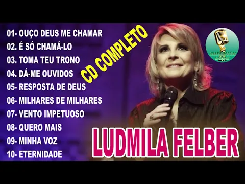 Download MP3 LUDMILA FELBER -  LINDOS HINOS  - OUÇO DEUS ME CHAMAR  ( CD COMPLETO)