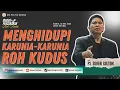 MENGHIDUPI KARUNIA-KARUNIA ROH KUDUS | Ibadah Pencurahan Roh Kudus | Ps. Suheri Gultom