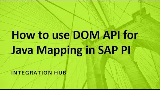 DOM PARSER FOR JAVA MAPPING IN SAP PI Learn how to use DOM API for XML Parsing