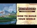 How to Build Your World with the Pathfinder 2E Gamemastery Guide