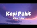 Lagu Wika Salim - Kopi Pahit (Lirik Lagu)