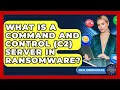 What Is A Command And Control C2 Server In Ransomware - Virtual Communication Hub