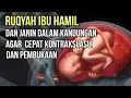 Download Lagu Ayat Ruqyah Untuk Ibu Hamil Dan Janin Dalam Kandungan l Doa Agar Cepat Kontraksi Dan Pembukaan