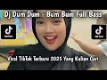 DJ DUM DUM - BUM BUM FULL BASS JEDAG JEDUG VIRAL TIKTOK TERBARU 2025 YANG KALIAN CARI !!