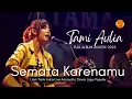 Download Lagu Semata Karenamu - Tami Aulia akustik cover full album 2023 - lagu enak didengar saat santai