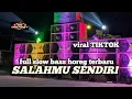 Download Lagu DJ SALAHMU SENDIRI FULL SLOW BASS HOREG TERBARU_VIRAL TIKTOK