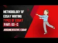 Methodology of Essay Writing Essay Types Argumentative Essay Part 03 - C