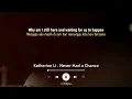 Katherine Li - Never Had A Chance (Lirik Terjemahan)