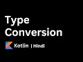 07 Kotlin Type Conversion Kotlin Beginner Tutorials Complete Course