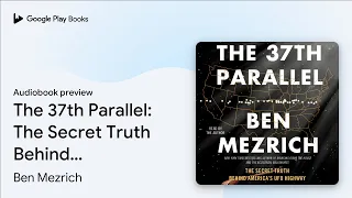 The 37th Parallel The Secret Truth Behind by Ben Mezrich book