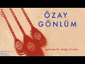 Özay Gönlüm - Seherde Bir Bağa Girdim [ Arşiv Kayıtları © 2004 Kalan Müzik ]