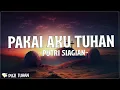Download Lagu Pakai Aku Tuhan - Putri Siagian (Lirik) Lagu Rohani Kristen Terbaru 2023