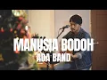 Download Lagu MANUSIA BODOH - ADA BAND | ROLIN NABABAN COVER