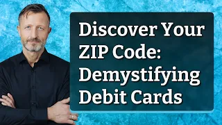 Discover Your ZIP Code Demystifying Debit Cards