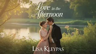 Love In The Afternoon Lisa Kleypas Full Audiobook Passionate Romance In Regency England 