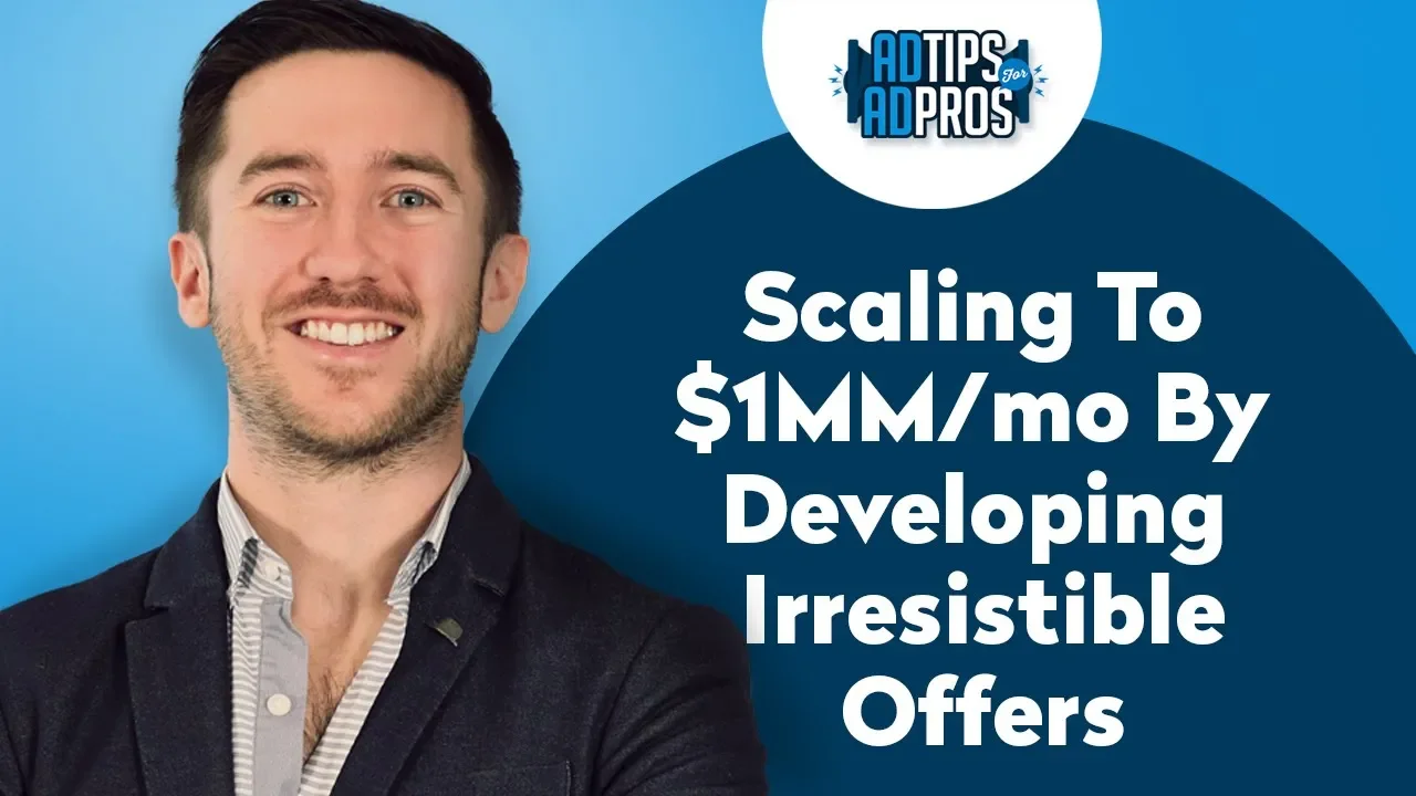 How To Scale To $1MM/Mo By Developing Irresistible Offers