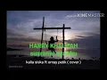 Download Lagu HARRY KHALIFAH - SUARAMU SYAIRKU (cover) (lirik)