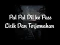 Download Lagu Pal Pal Dil Ke Pass Versi Perempuan Lirik dan Terjemahan Indonesia